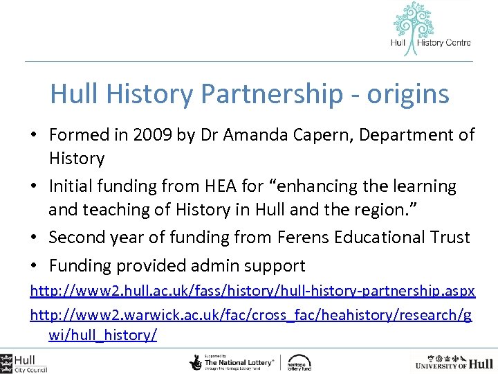 Hull History Partnership - origins • Formed in 2009 by Dr Amanda Capern, Department