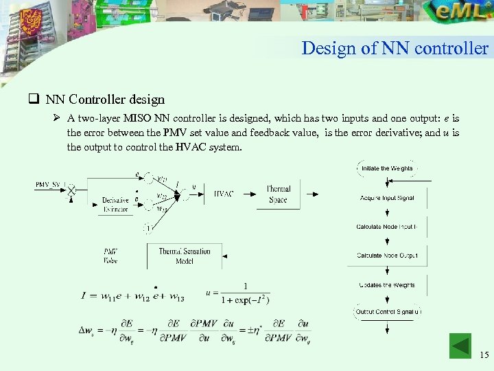 Design of NN controller q NN Controller design Ø A two-layer MISO NN controller