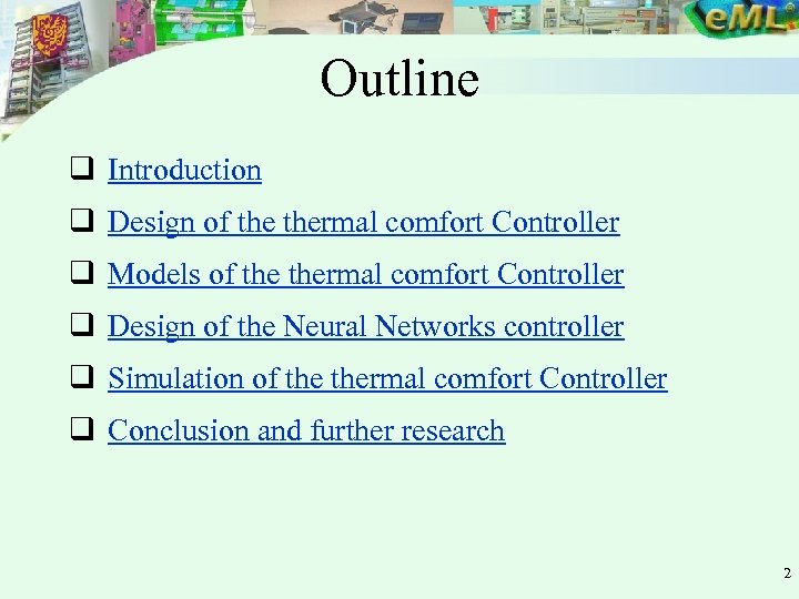 Outline q Introduction q Design of thermal comfort Controller q Models of thermal comfort