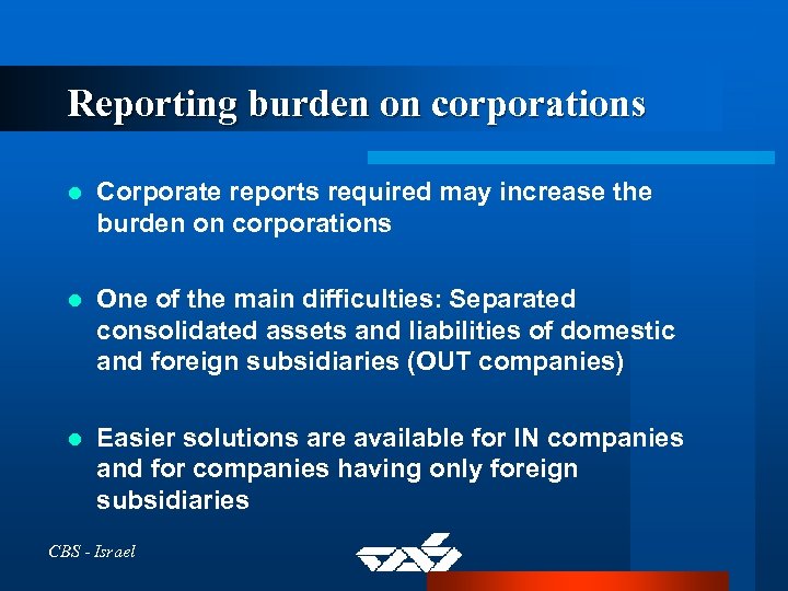 Reporting burden on corporations l Corporate reports required may increase the burden on corporations