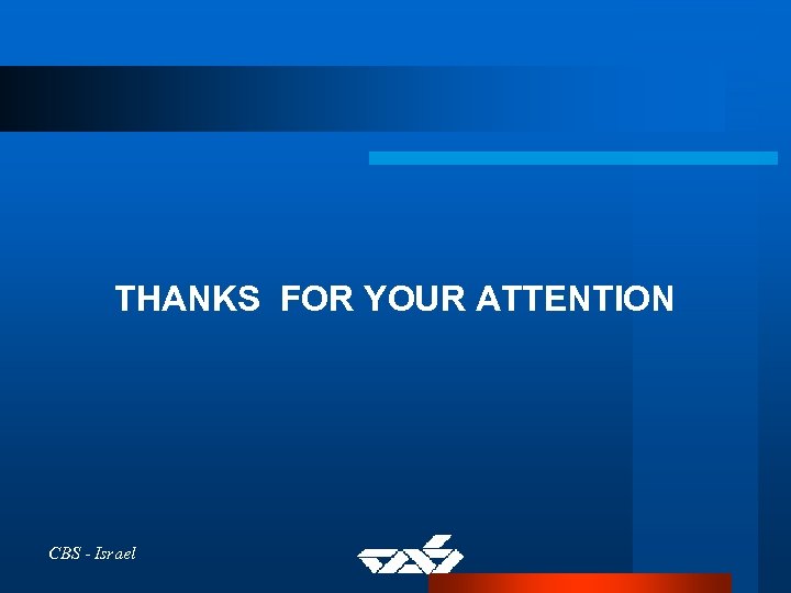THANKS FOR YOUR ATTENTION CBS - Israel 