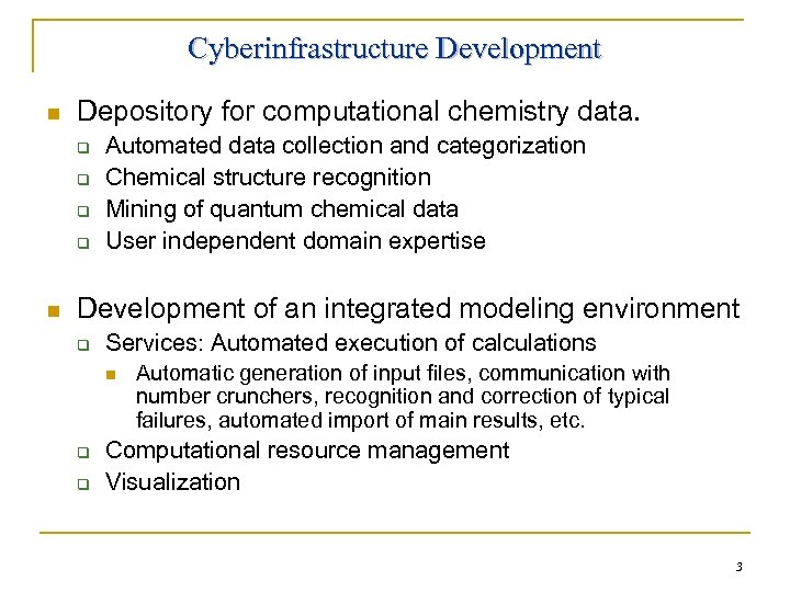 Cyberinfrastructure Development n Depository for computational chemistry data. q q n Automated data collection