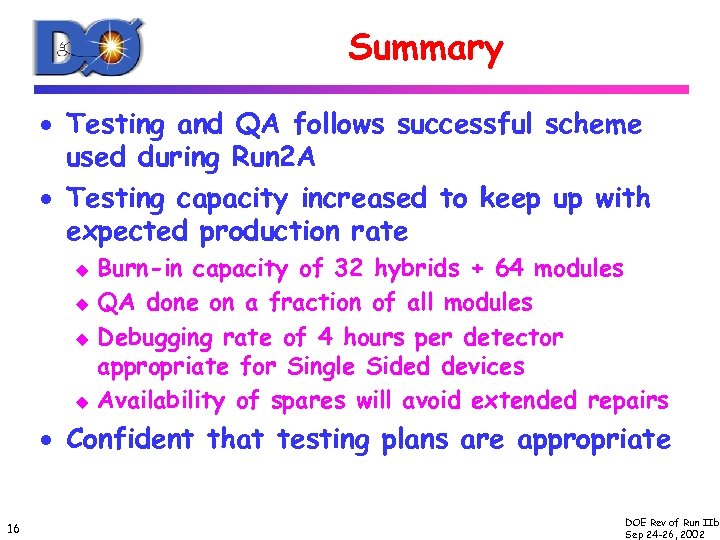 Summary · Testing and QA follows successful scheme used during Run 2 A ·