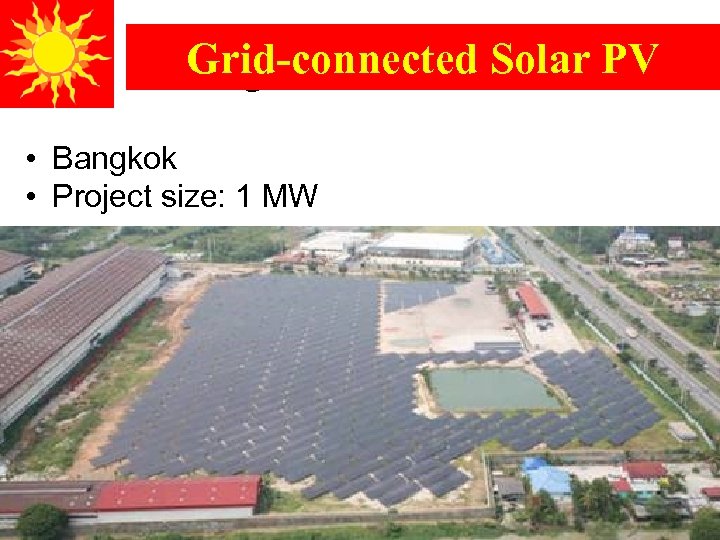 Grid-connected Solar PV Bangkok Solar 1 MW PV • Bangkok • Project size: 1