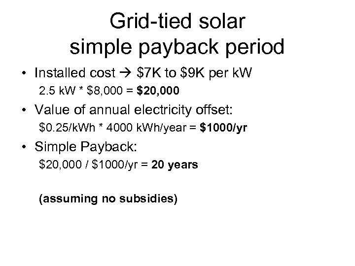 Grid-tied solar simple payback period • Installed cost $7 K to $9 K per