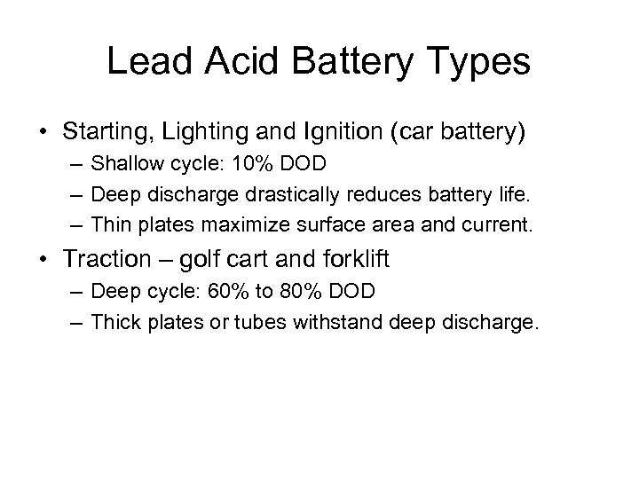 Lead Acid Battery Types • Starting, Lighting and Ignition (car battery) – Shallow cycle: