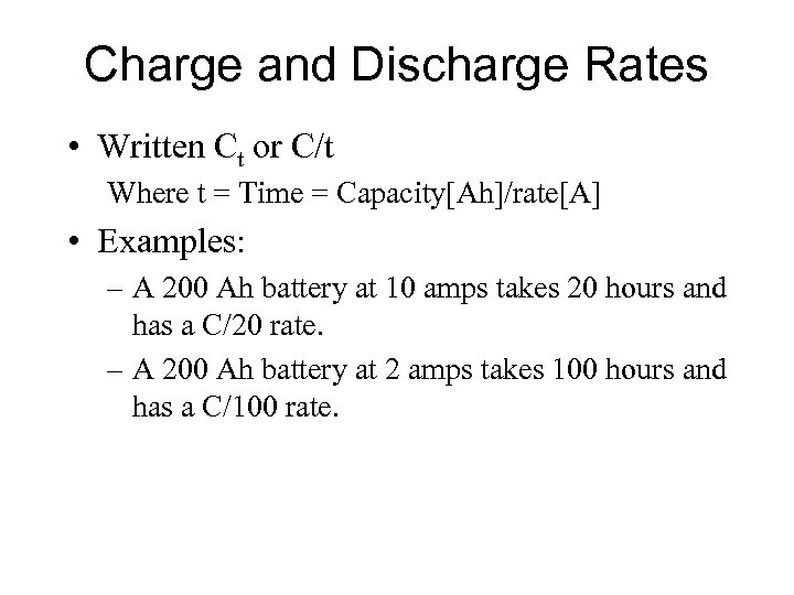 Charge and Discharge Rates • Written Ct or C/t Where t = Time =