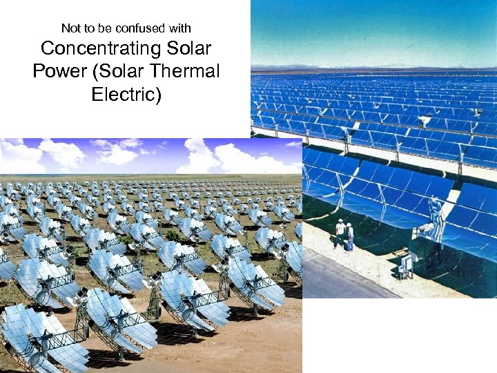 Not to be confused with Concentrating Solar Power (Solar Thermal Electric) 