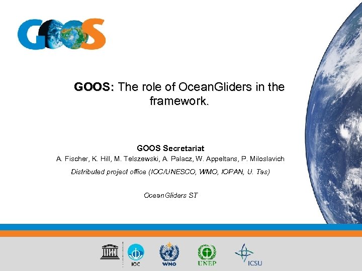 GOOS: The role of Ocean. Gliders in the framework. GOOS Secretariat A. Fischer, K.