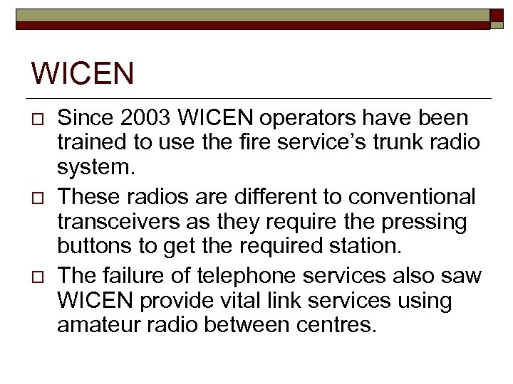 WICEN o o o Since 2003 WICEN operators have been trained to use the