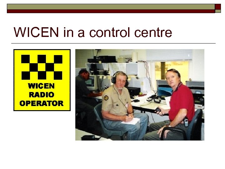 WICEN in a control centre 