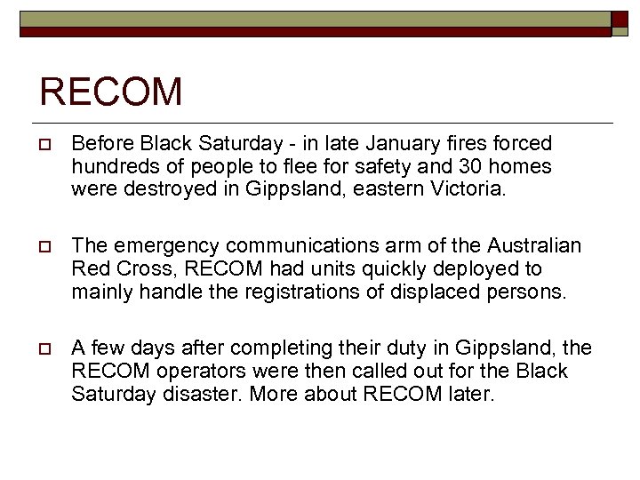 RECOM o Before Black Saturday - in late January fires forced hundreds of people