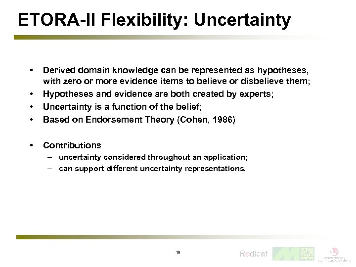 ETORA-II Flexibility: Uncertainty • • Derived domain knowledge can be represented as hypotheses, with