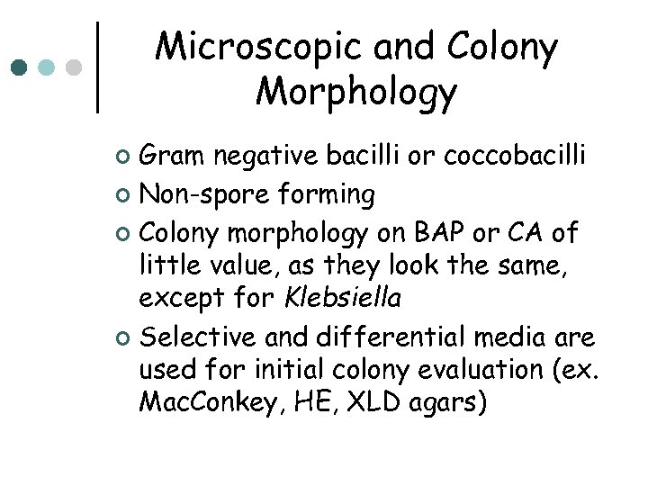 Microscopic and Colony Morphology Gram negative bacilli or coccobacilli ¢ Non-spore forming ¢ Colony