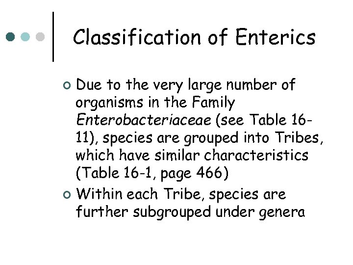 Classification of Enterics Due to the very large number of organisms in the Family