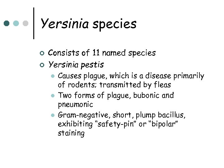 Yersinia species ¢ ¢ Consists of 11 named species Yersinia pestis l l l