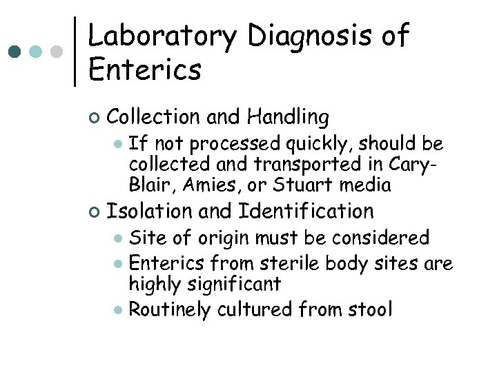 Laboratory Diagnosis of Enterics ¢ Collection and Handling l ¢ If not processed quickly,