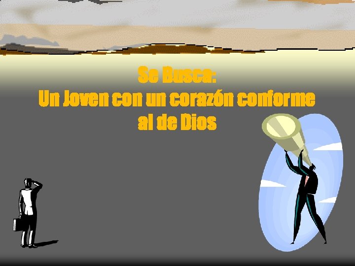 Se Busca: Un Joven con un corazón conforme al de Dios 