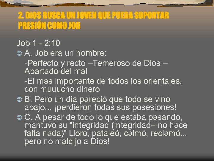 2. DIOS BUSCA UN JOVEN QUE PUEDA SOPORTAR PRESIÓN COMO JOB Job 1 -