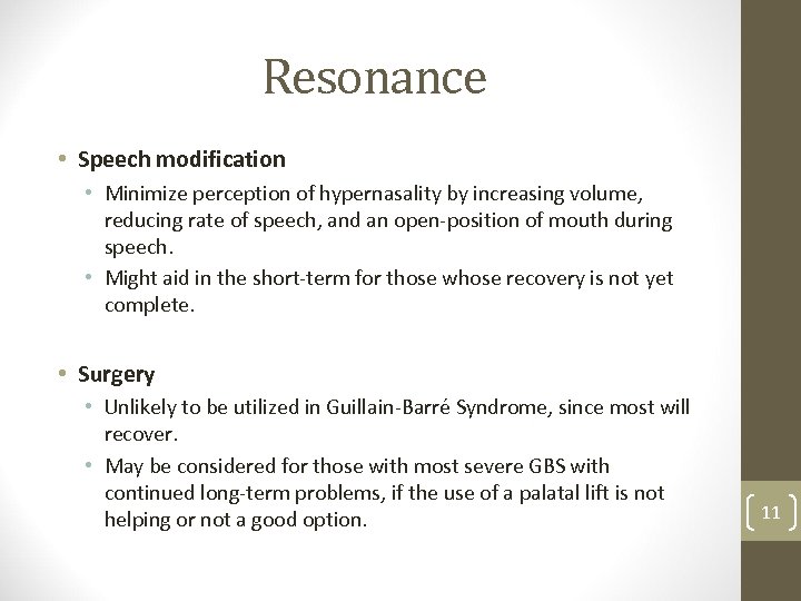 Resonance • Speech modification • Minimize perception of hypernasality by increasing volume, reducing rate