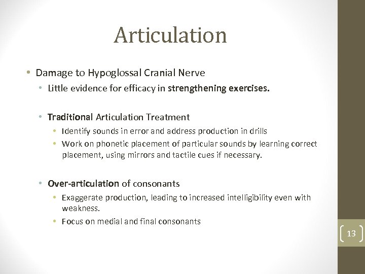 Articulation • Damage to Hypoglossal Cranial Nerve • Little evidence for efficacy in strengthening