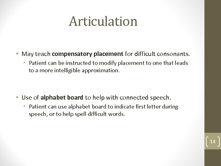 Articulation • May teach compensatory placement for difficult consonants. • Patient can be instructed