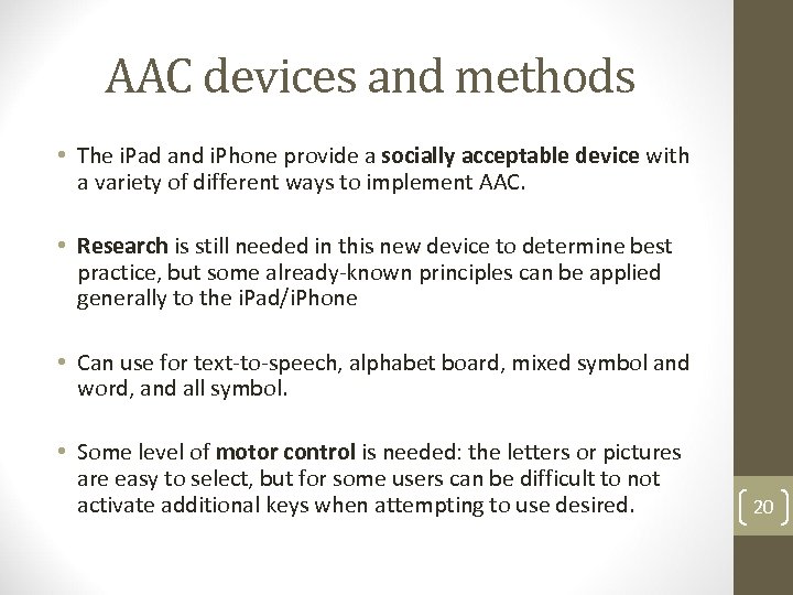 AAC devices and methods • The i. Pad and i. Phone provide a socially
