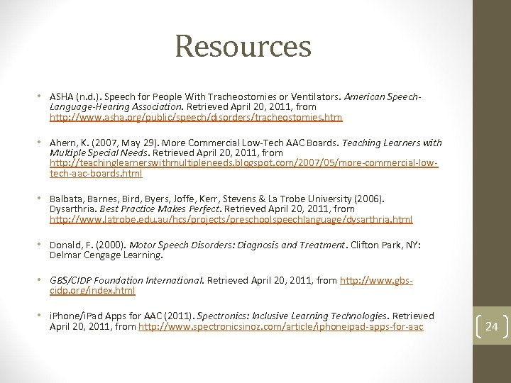 Resources • ASHA (n. d. ). Speech for People With Tracheostomies or Ventilators. American