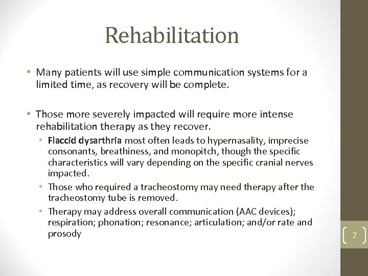 Rehabilitation • Many patients will use simple communication systems for a limited time, as