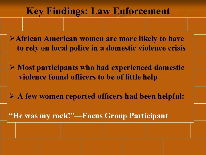Key Findings: Law Enforcement ØAfrican American women are more likely to have to rely