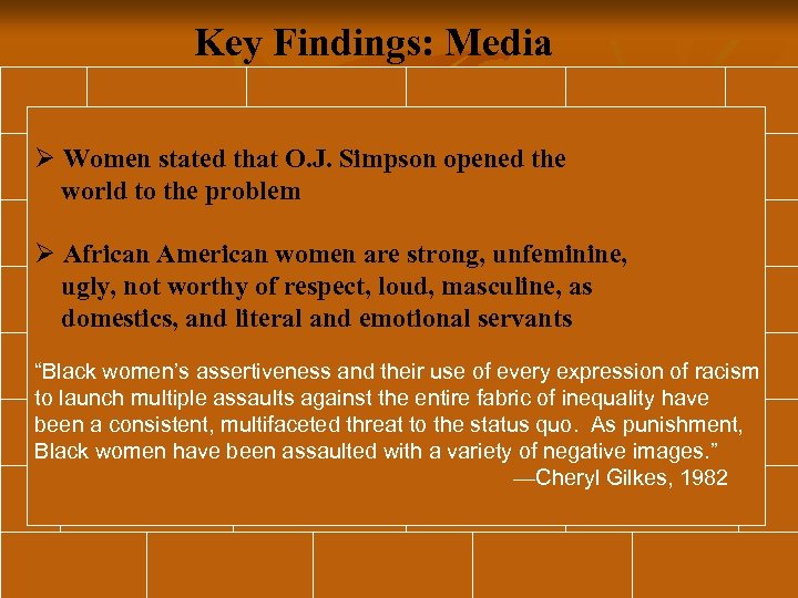 Key Findings: Media Ø Women stated that O. J. Simpson opened the world to