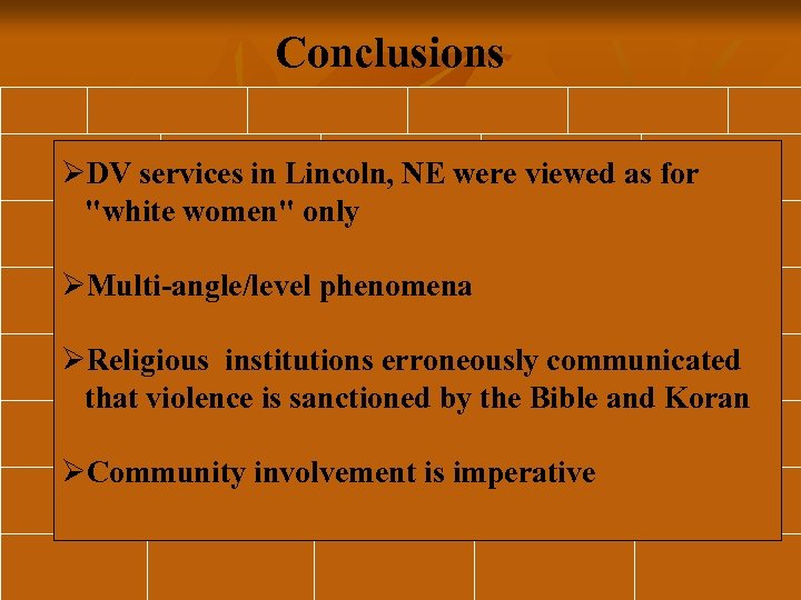 Conclusions ØDV services in Lincoln, NE were viewed as for "white women" only ØMulti-angle/level