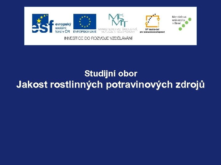 Studijní obor Jakost rostlinných potravinových zdrojů 