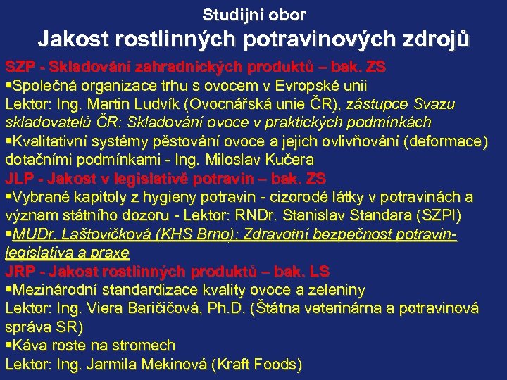 Studijní obor Jakost rostlinných potravinových zdrojů SZP - Skladování zahradnických produktů – bak. ZS