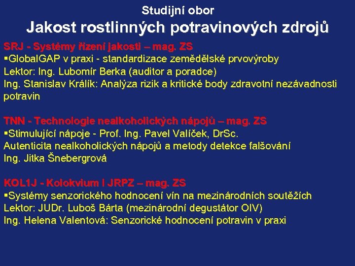 Studijní obor Jakost rostlinných potravinových zdrojů SRJ - Systémy řízení jakosti – mag. ZS