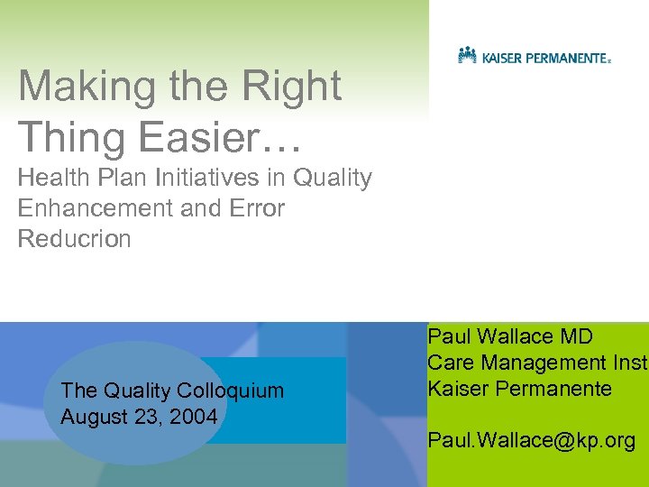 Making the Right Thing Easier… Health Plan Initiatives in Quality Enhancement and Error Reducrion