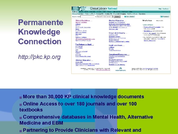 Permanente Knowledge Connection http: //pkc. kp. org More than 30, 000 KP clinical knowledge