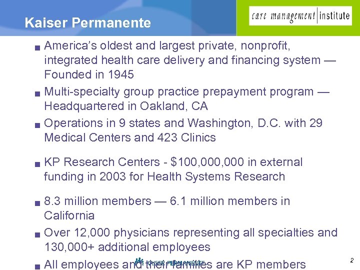 Kaiser Permanente g g g g America’s oldest and largest private, nonprofit, integrated health