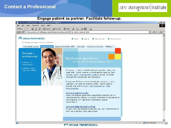Contact a Professional Engage patient as partner. Facilitate follow-up. 37 
