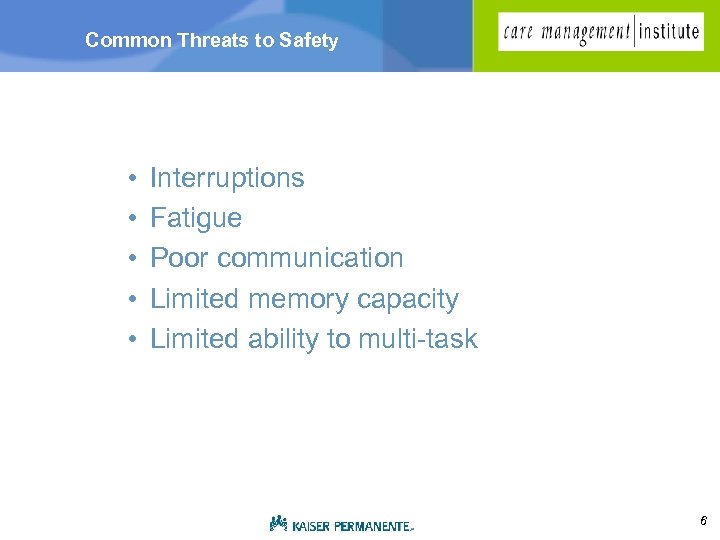 Common Threats to Safety • • • Interruptions Fatigue Poor communication Limited memory capacity