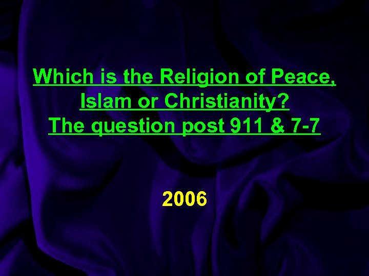 Which is the Religion of Peace, Islam or Christianity? The question post 911 &