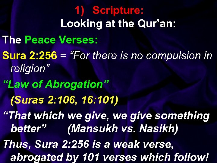 1) Scripture: Looking at the Qur’an: The Peace Verses: Sura 2: 256 = “For
