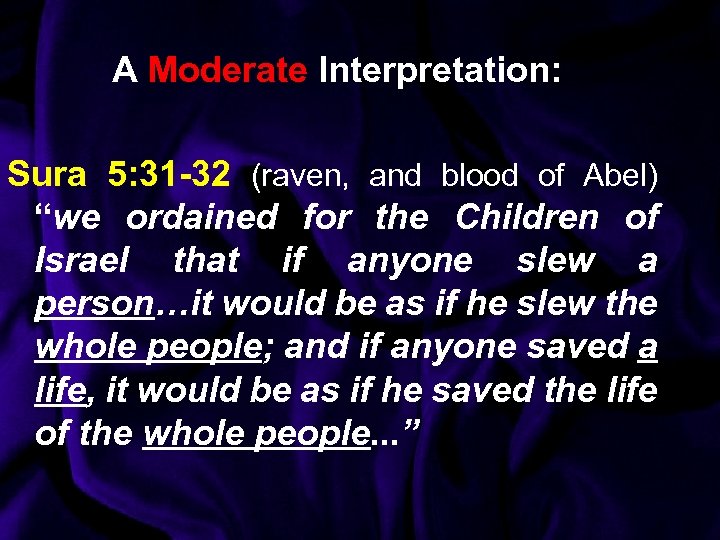 A Moderate Interpretation: Sura 5: 31 -32 (raven, and blood of Abel) “we ordained