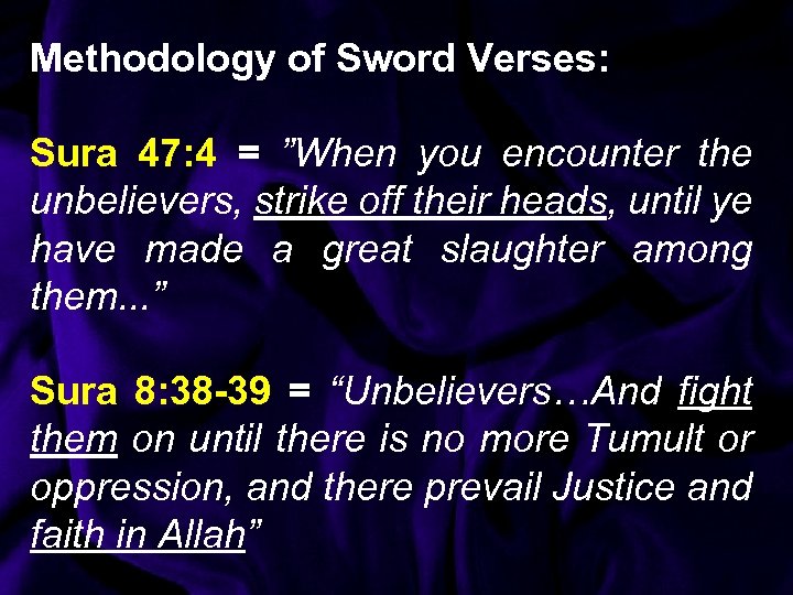 Methodology of Sword Verses: Sura 47: 4 = ”When you encounter the unbelievers, strike