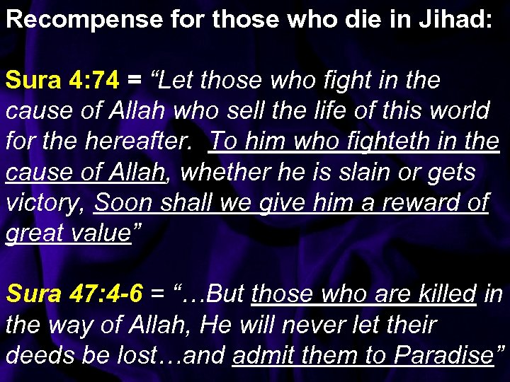 Recompense for those who die in Jihad: Sura 4: 74 = “Let those who