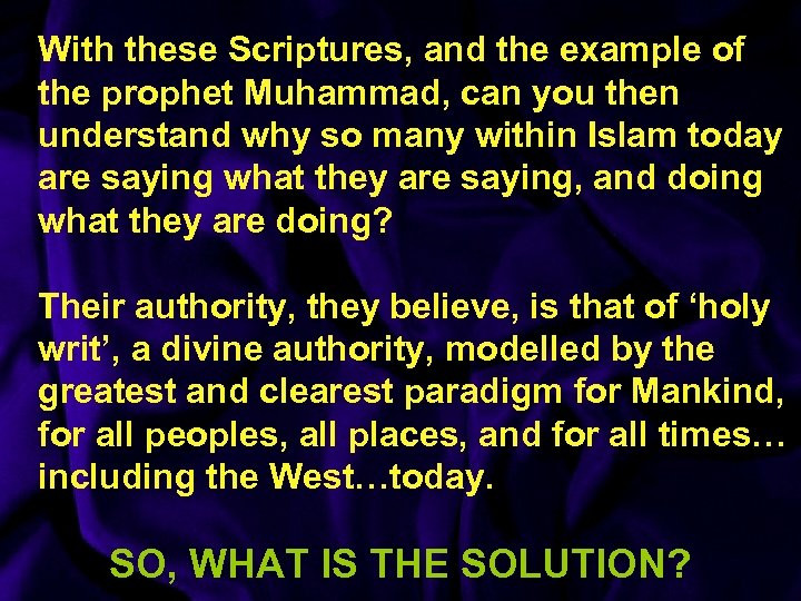 With these Scriptures, and the example of the prophet Muhammad, can you then understand