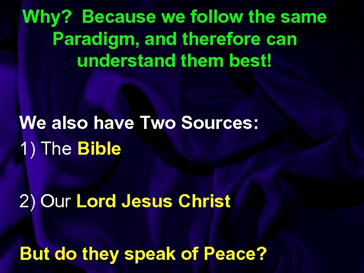 Why? Because we follow the same Paradigm, and therefore can understand them best! We
