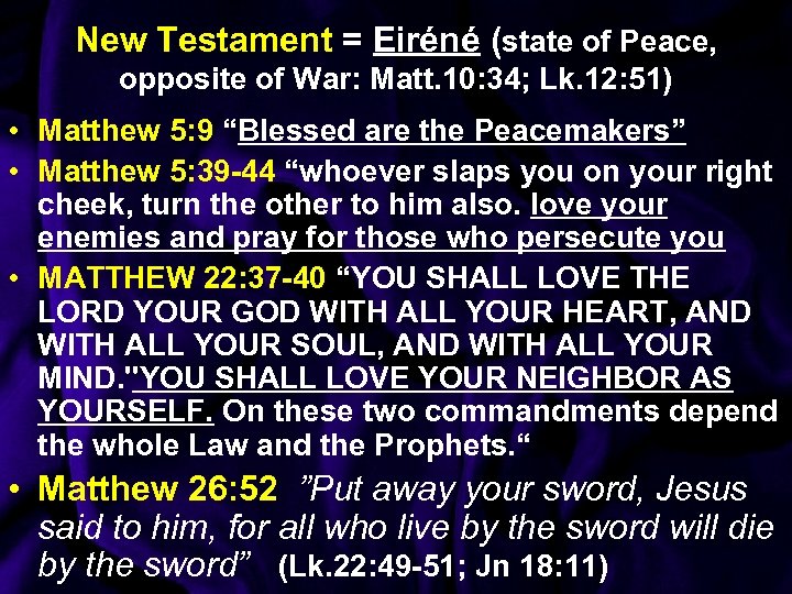 New Testament = Eiréné (state of Peace, opposite of War: Matt. 10: 34; Lk.