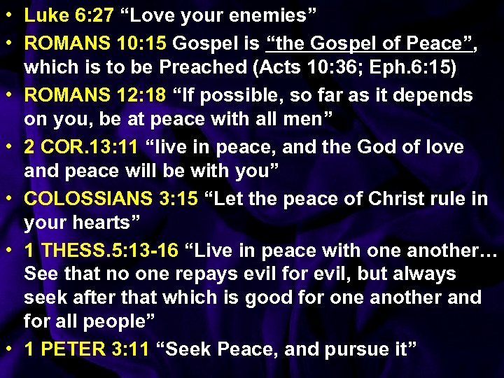  • Luke 6: 27 “Love your enemies” • ROMANS 10: 15 Gospel is