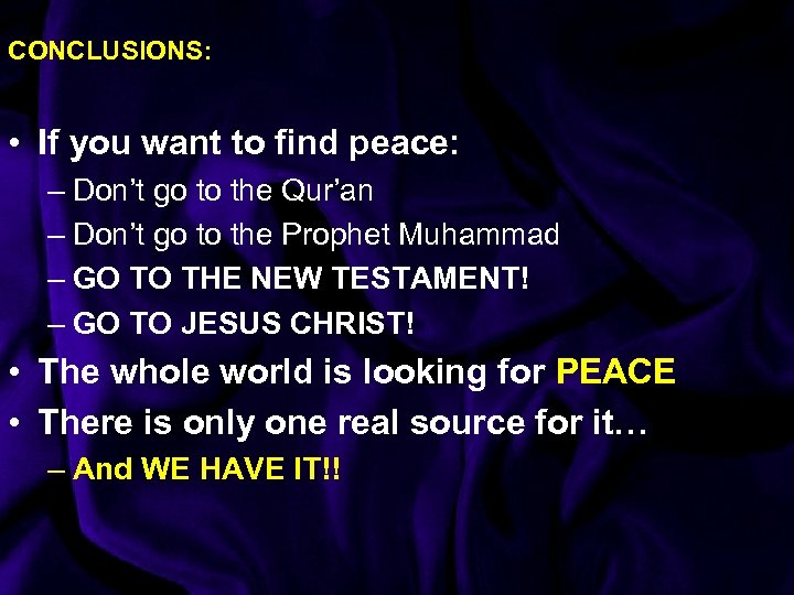 CONCLUSIONS: • If you want to find peace: – Don’t go to the Qur’an